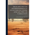 Deux ans chez les anthropophages et les sultans du centre africain. Préf. de Camille Guy
