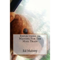 Reflections on Waiting For The Mail Train