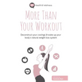 More Than Your Workout: Deconstruct your cravings & wake up your body's natural weight loss system