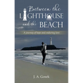 Between the Lighthouse and the Beach: A journey of hope and enduring love