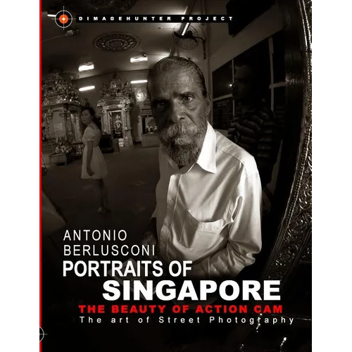 Portraits of Singapore The Beauty of Action Cam: The Art of Street Photography