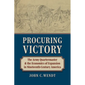 Procuring Victory: The Army Quartermaster and the Economics of Expansion in Nineteenth-Century America