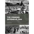 The Crimean Offensive, 1944: The Russian Battle for the Crimea