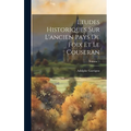 Etudes Historiques Sur L'ancien Pays De Foix Et Le Couseran; Volume 1