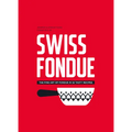 Swiss Fondue: The Fine Art of Fondue in 52 Tasty Recipes