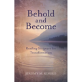 Behold and Become: Reading Scripture for Transformation