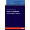The story of Tristan and Iseult: rendered into English from the German