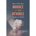 Mais si vous vous mordez et vous dévorez les uns les autres: Principes bibliques pour gérer les conflits (Galates 5.15)