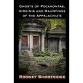 Ghosts of Pocahontas, Virginia and the Hauntings of the Appalachias