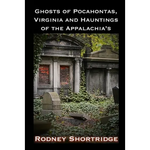 Ghosts of Pocahontas, Virginia and the Hauntings of the Appalachias