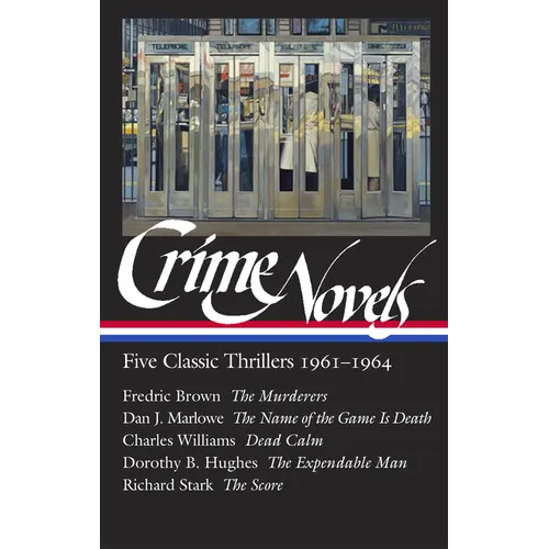 Crime Novels: Five Classic Thrillers 1961-1964 (Loa #370): The Murderers / The Name of the Game Is Death / Dead Calm / The Expendable Man / The Score