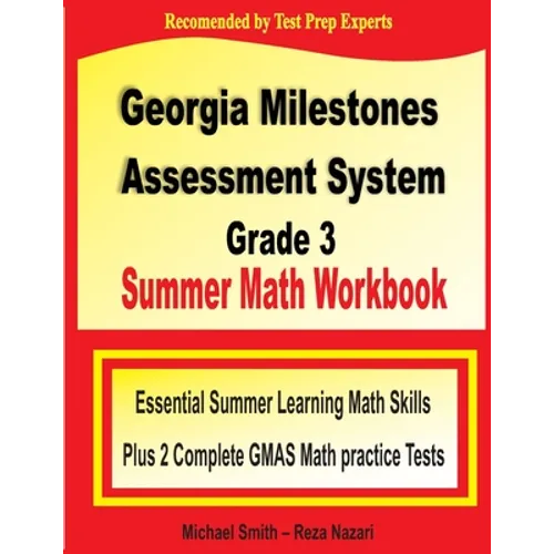 Georgia Milestones Assessment System Grade 3 Summer Math Workbook: Essential Summer Learning Math Skills plus Two Complete GMAS Math Practice Tests