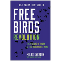 Free Birds Revolution: The Future of Work and the Independent Mind