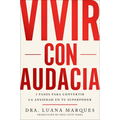 Bold Move \ Vivir Con Audacia (Spanish Edition): 3 Pasos Para Convertir La Ansiedad En Tu Superpoder