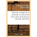 Mémoire à l'appui de la demande en concession d'une mine de fer dans la Meurthe,: faite par MM. Barbe père Jean-Baptiste et fils Paul-François, propri