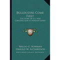 Bulldozers Come First: The Story Of U.S. War Construction In Foreign Lands