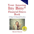 Your Amazing Itty Bitty(R) Financial Fitness Book: 15 Steps to Financial Freedom