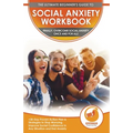Social Anxiety Workbook: The Ultimate Beginner's Guide to Overcome Social Anxiety - 30-Day Proven Action Plan & Strategies to Stop Worrying, Improve S