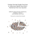 Foreign Female English Teachers in Japanese Higher Education: Narratives from our Quarter