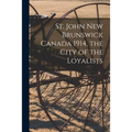 St. John New Brunswick Canada 1914, the City of the Loyalists