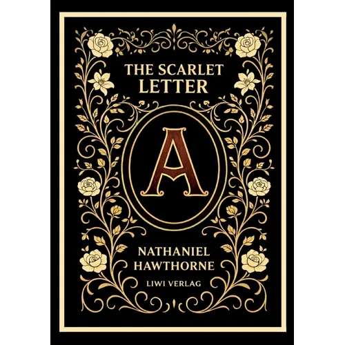 Nathaniel Hawthorne: The Scarlet Letter (English Edition): The Enduring American Classic of Sin and Redemption
