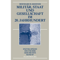 Militär, Staat und Gesellschaft im 20. Jahrhundert (1890-1990)