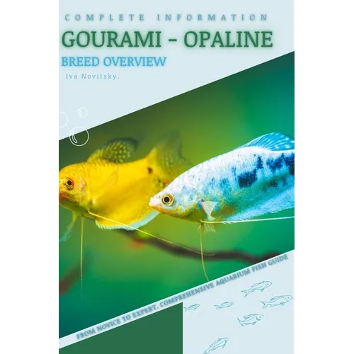 Gourami - Opaline: From Novice to Expert. Comprehensive Aquarium Fish Guide