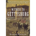 Witness to Gettysburg: Inside the Battle That Changed the Course of the Civil War
