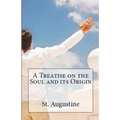 A Treatise on the Soul and its Origin