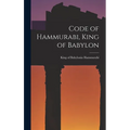 Code of Hammurabi, King of Babylon