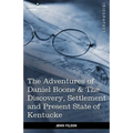 The Adventures of Daniel Boone: The Discovery, Settlement and Present State of Kentucke