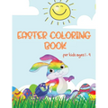 Easter Coloring Book: Coloring Book for Toddlers and Kids ages 1-4 Large Print, Fun and Simple Best Easter Book for Boys and Girls