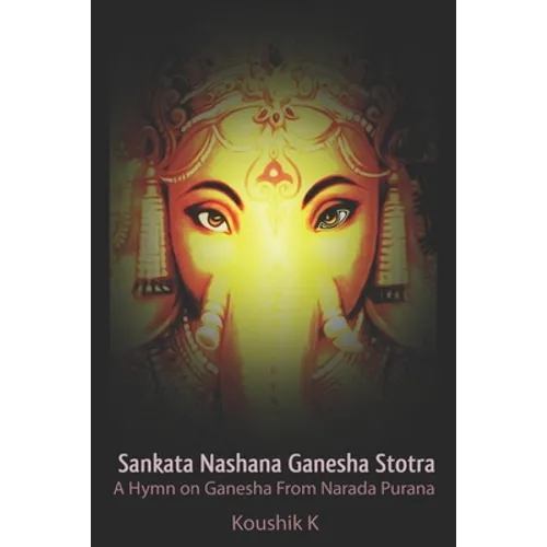 Sankata Nashana Ganesha Stotra: A Hymn of Ganesha From Narada Purana