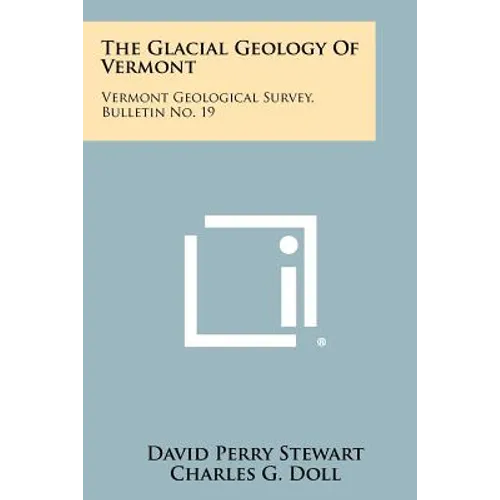 The Glacial Geology Of Vermont: Vermont Geological Survey, Bulletin No. 19