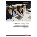 Collaborative Learning-Based Instruction in Teaching EFL Speaking in Indonesian Higher Education
