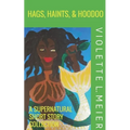 Hags, Haints, and Hoodoo: A Supernatural Short Story Collection