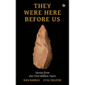 They Were Here Before Us: Stories from the First Million Years