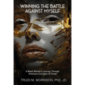 Winning the Battle Against Myself: A Black Woman's Journey Through America's Corridors Of Power