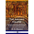 The Archko Volume: Or the Archaeological Writings of the Sanhedrim and Talmuds of the Jews (Intra Secus, Ancient Jewish History)