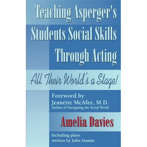 Teaching Asperger's Students Social Skills Through Acting: All Their World Is a Stage!