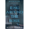 Ring Around the Rosie (Winter in Veil Book 4)