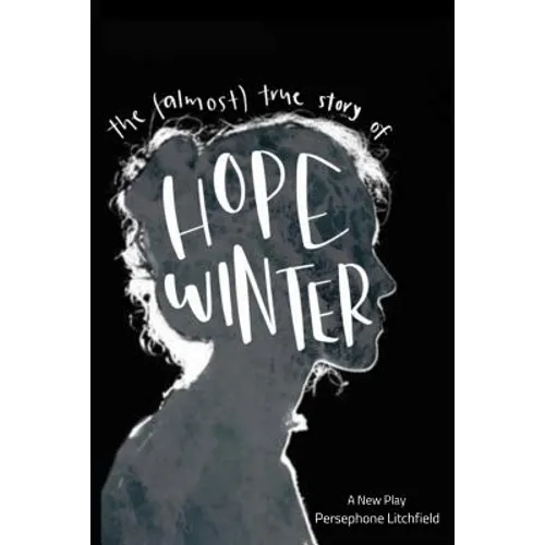 The (Almost) True Story of Hope Winter: A New Play