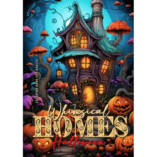 Whimsical Homes Coloring Book for Adults Halloween: Whimsical Houses Coloring Book Creepy Whimiscal Coloring Book for Adults Halloween
