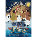Meanwhile, Back at the Manger