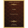 Goethe: The History of a Man