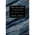 Philosophy and the Common Life: The Twelfth Annual Knoles Lectures