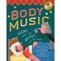 Body Music: Poems about the Noises Your Body Makes