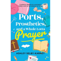 Ports, Prosthetics, and a Whole Lotta Prayer: A Hopeful Memoir of a Mother's Fierce Love in the Darkest of Times
