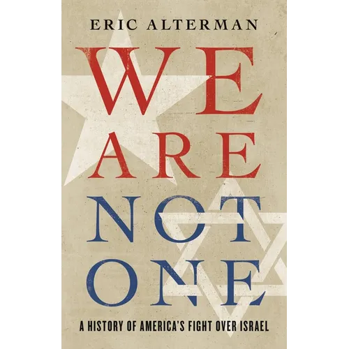 We Are Not One: A History of America's Fight Over Israel