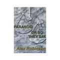 Paranoid, or So They Say